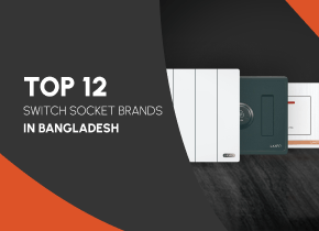 Top 12 Switch Socket Brands in Bangladesh (2024): Buy with Confidence