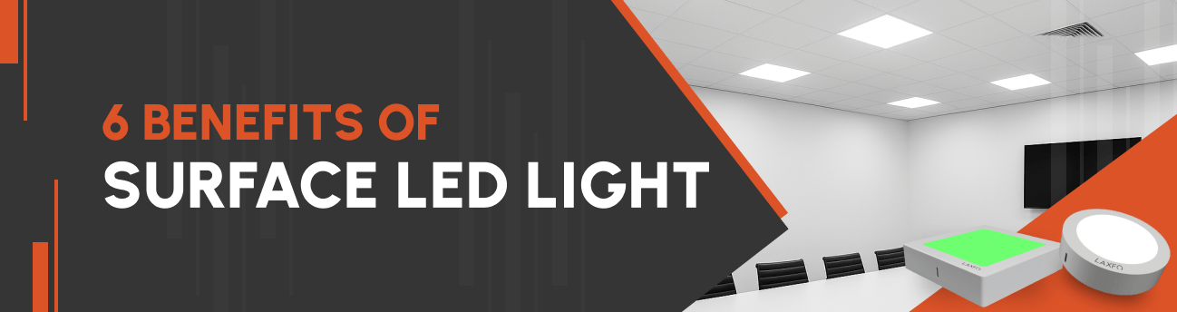 6 Benefits of Surface LED Light that Will Make You Buy for Your Home