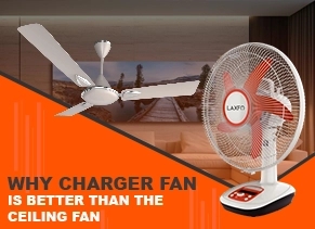 Why Charger Fan is Better than The Ceiling Fan? A Comparison Guide