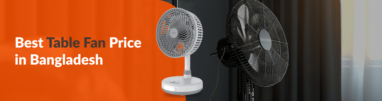 Table Fan Price in Bangladesh 2025 for Every Budget