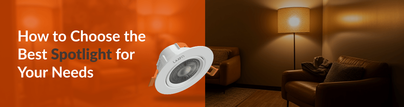 আপনার প্রয়োজনের জন্য সেরা স্পট লাইটটি কীভাবে বেছে নেবেন?